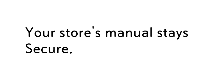 Your store s manual stays Secure